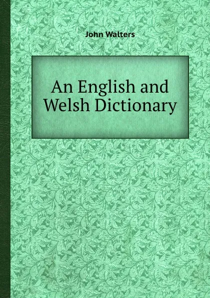 Обложка книги An English and Welsh Dictionary, John Walters