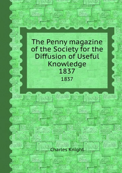 Обложка книги The Penny magazine of the Society for the Diffusion of Useful Knowledge. 1837, C. Knight