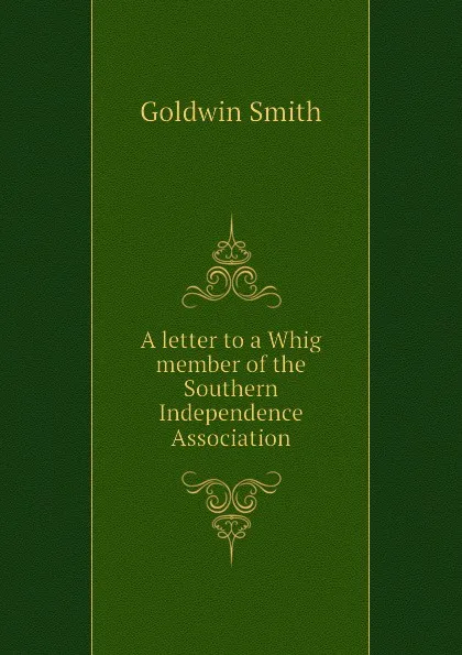 Обложка книги A letter to a Whig member of the Southern Independence Association, G. Smith