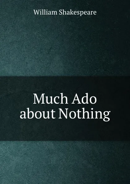 Обложка книги Much Ado about Nothing, В. Шекспир