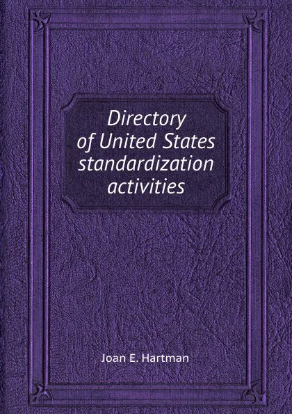 Обложка книги Directory of United States standardization activities, J.E. Hartman