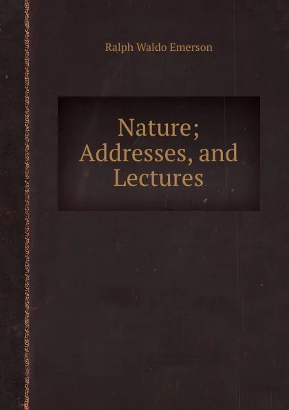 Обложка книги Nature; Addresses, and Lectures, R.W. Emerson