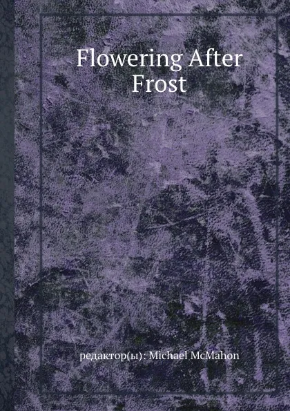 Обложка книги Flowering After Frost, M. McMahon