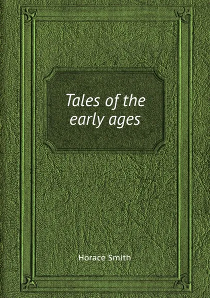 Обложка книги Tales of the early ages, H. Smith