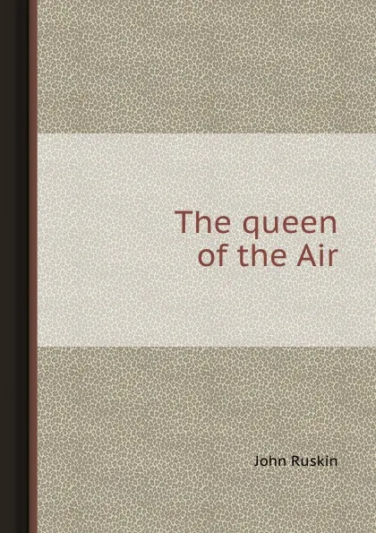 Обложка книги The queen of the Air, J. Ruskin