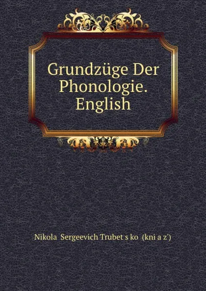 Обложка книги Grundzuge Der Phonologie. English, N.S. Trubetskoi