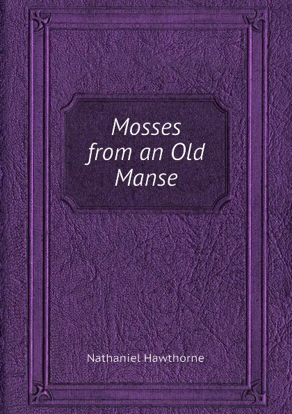 Обложка книги Mosses from an Old Manse, N. Hawthorne