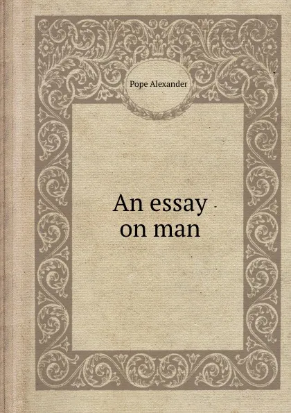 Обложка книги An essay on man, A. Pope
