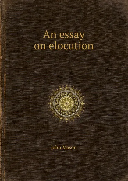 Обложка книги An essay on elocution, J. Mason
