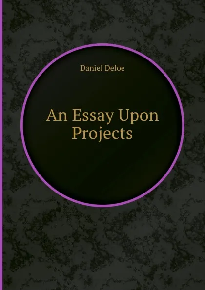 Обложка книги An Essay Upon Projects, D. Defoe