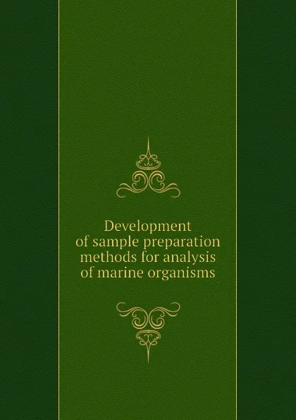 Обложка книги Development of sample preparation methods for analysis of marine organisms, H.C. McKee, D.S. Tarazi