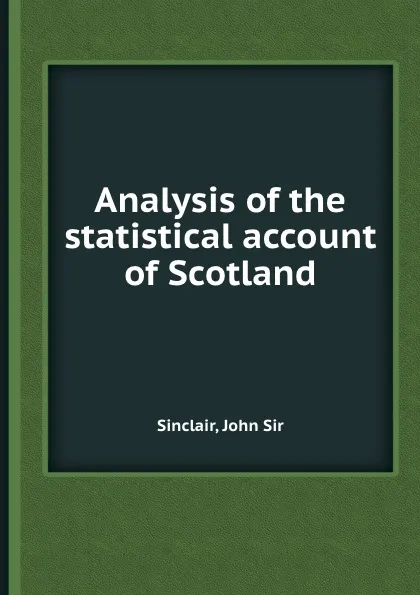 Обложка книги Analysis of the statistical account of Scotland, J.S. Sinclair