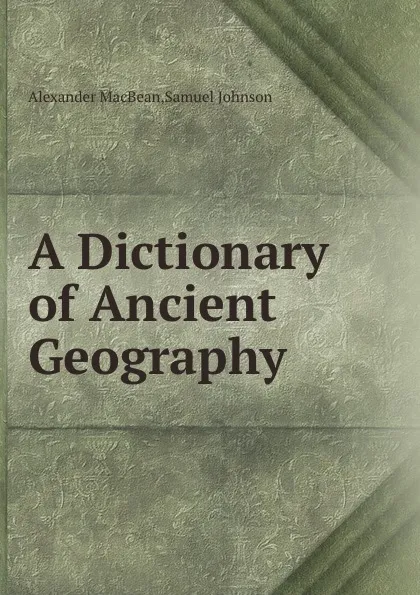 Обложка книги A Dictionary of Ancient Geography, A.M. Johnson