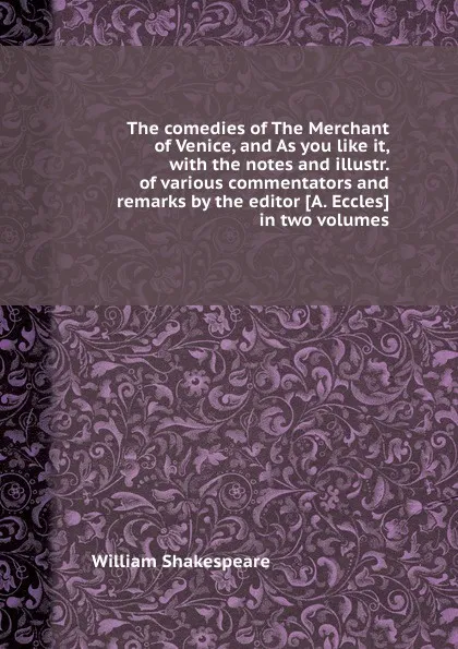 Обложка книги The comedies of The Merchant of Venice, and As you like it, В. Шекспир