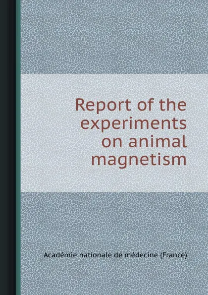 Обложка книги Report of the experiments on animal magnetism, Académie nationale de médecine