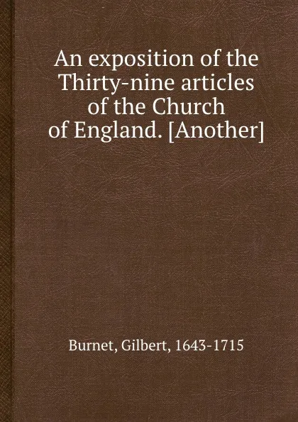 Обложка книги An exposition of the Thirty-nine articles of the Church of England, B. Gilbert