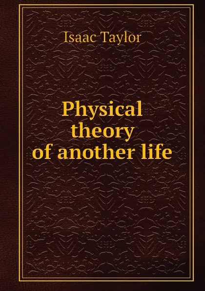 Обложка книги Physical theory of another life, I. Taylor