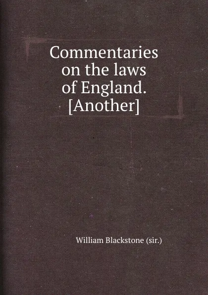 Обложка книги Commentaries on the laws of England, W. Blackstone