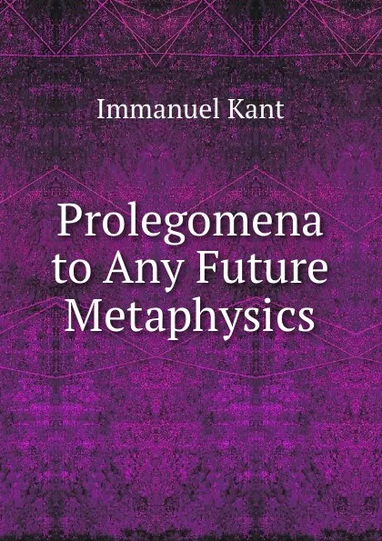 Обложка книги Prolegomena to Any Future Metaphysics, I. Kant