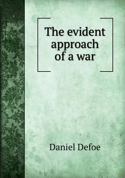 Обложка книги The evident approach of a war, D. Defoe