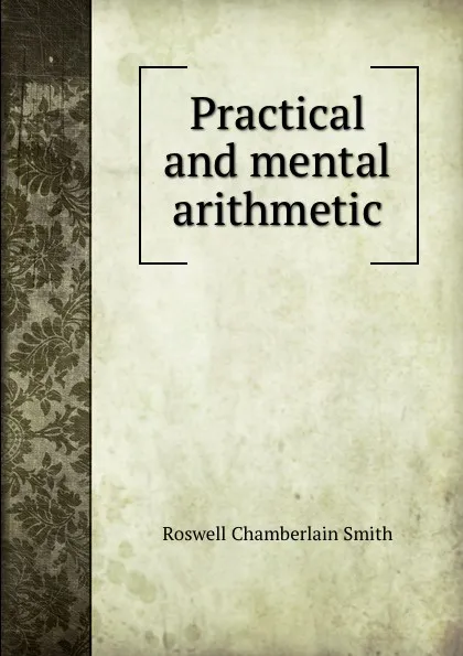 Обложка книги Practical and mental arithmetic, R.C. Smith