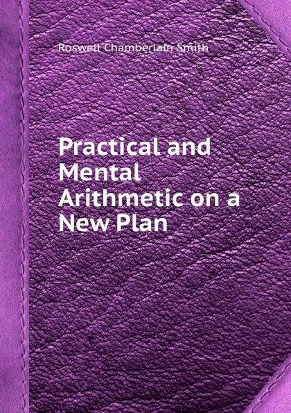 Обложка книги Practical and Mental Arithmetic on a New Plan, R.C. Smith