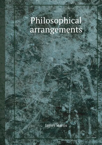 Обложка книги Philosophical arrangements, J. Harris