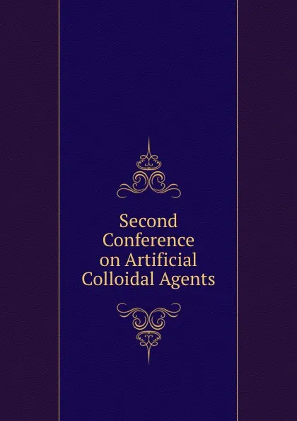 Обложка книги Second Conference on Artificial Colloidal Agents, Surgeon-General