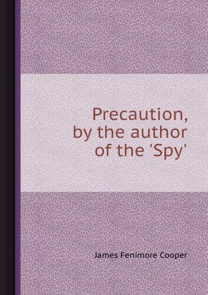 Обложка книги Precaution, by the author of the .Spy.., J.F. Cooper