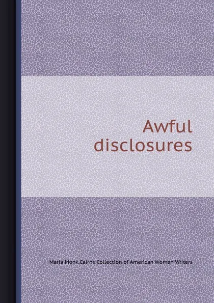 Обложка книги Awful disclosures, M. Monk