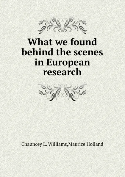 Обложка книги What we found behind the scenes in European research, M. Holland, C.L. Williams