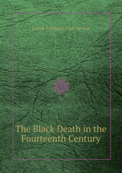 Обложка книги The Black Death in the Fourteenth Century, J.F. Hecker