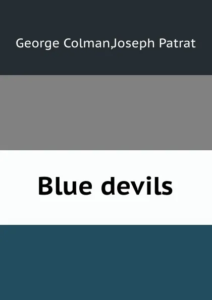 Обложка книги Blue devils, Colman George, Joseph Patrat