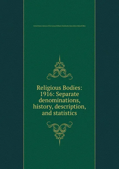 Обложка книги Religious Bodies: 1916: Separate denominations, history, description, and statistics, H.W. Chamberlin, E.M. Bliss