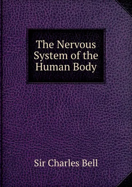 Обложка книги The Nervous System of the Human Body, S.C. Bell