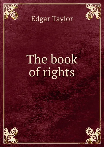Обложка книги The book of rights, Edgar Taylor