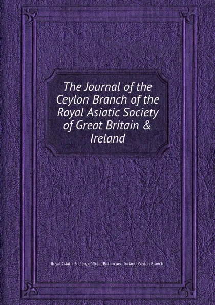 Обложка книги The Journal of the Ceylon Branch of the Royal Asiatic Society of . Ireland, Ceylon Branch