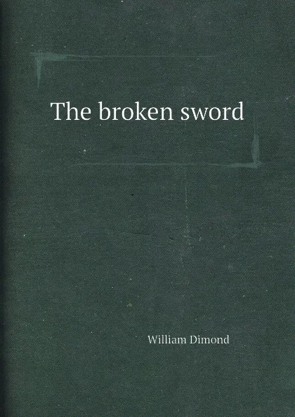 Обложка книги The broken sword, William Dimond