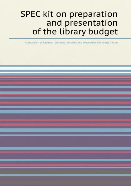 Обложка книги SPEC kit on preparation and presentation of the library budget, Association of Research Libraries