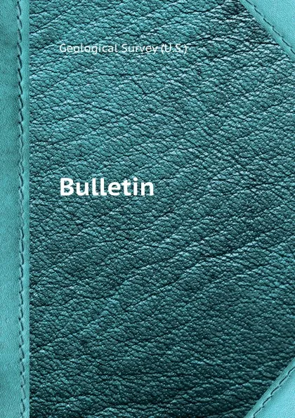 Обложка книги Bulletin, Geological Survey (U.S.)