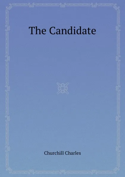 Обложка книги The Candidate, Churchill Charles