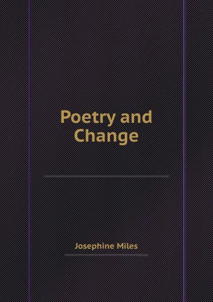 Обложка книги Poetry and Change, Josephine Miles