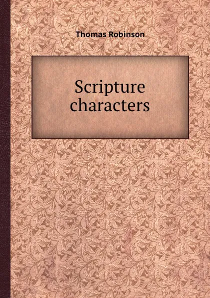 Обложка книги Scripture characters, Thomas Robinson