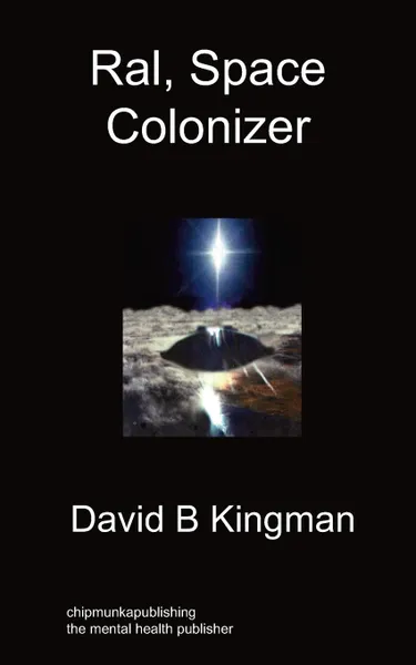 Обложка книги Ral, Space Colonizer, David B. Kingman