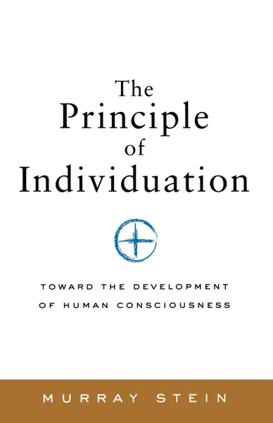 Обложка книги The Principle of Individuation. Toward the Development of Human Consciousness, Murray Stein