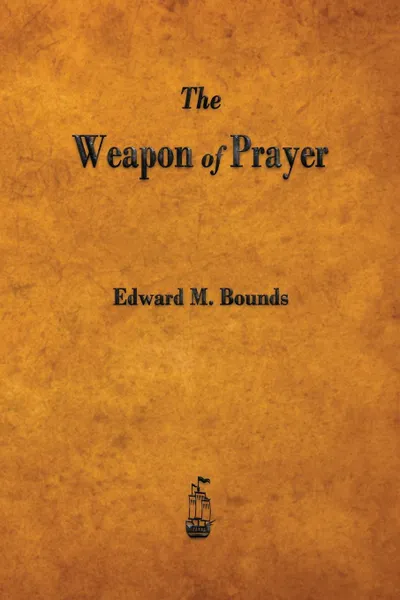 Обложка книги The Weapon of Prayer, Edward M. Bounds