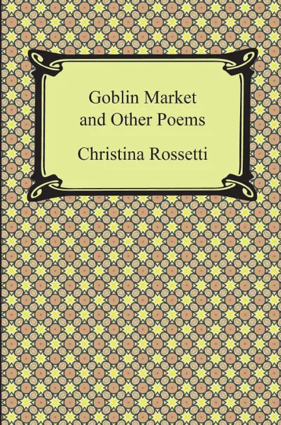 Обложка книги Goblin Market and Other Poems, Christina Georgina Rossetti