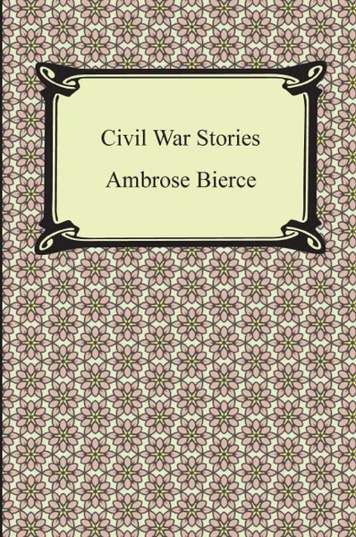 Обложка книги Civil War Stories, Ambrose Bierce