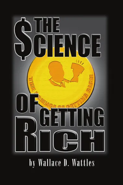 Обложка книги The Science of Getting Rich, Wallace D. Wattles