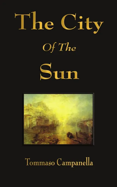 Обложка книги The City of the Sun, Tommaso Campanella